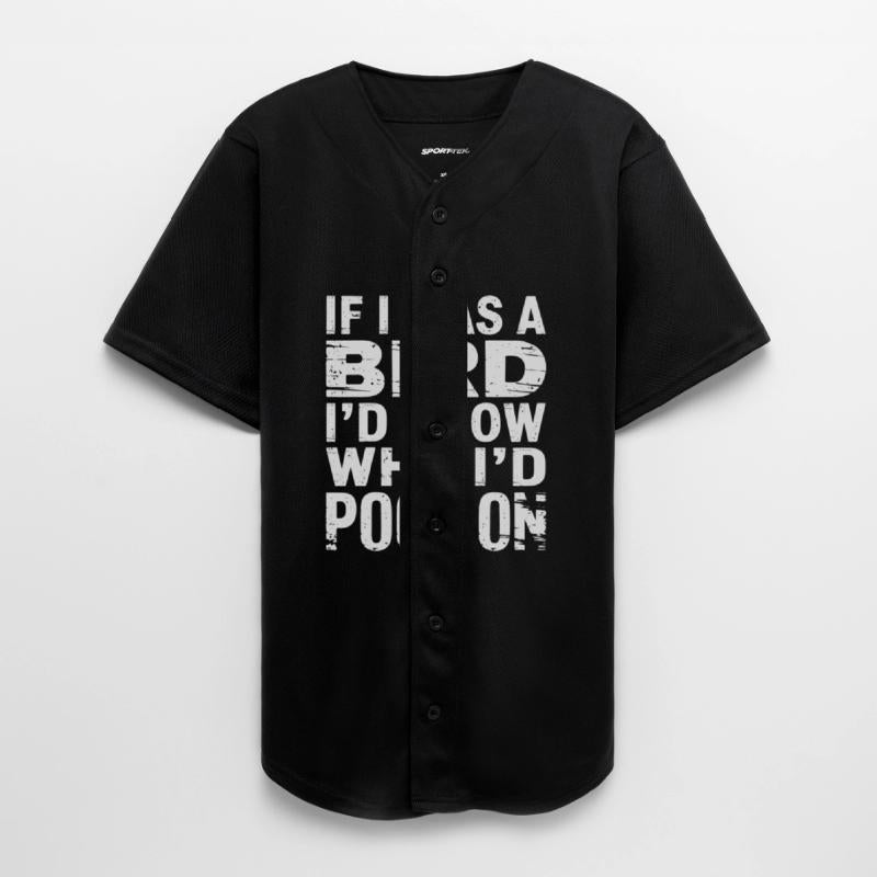 If I Was A Bird I'd Know Who I'd Poop On 7