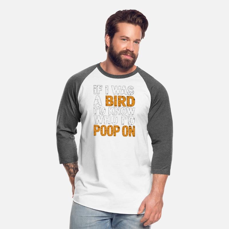 If I Was A Bird I'd Know Who I'd Poop On 8