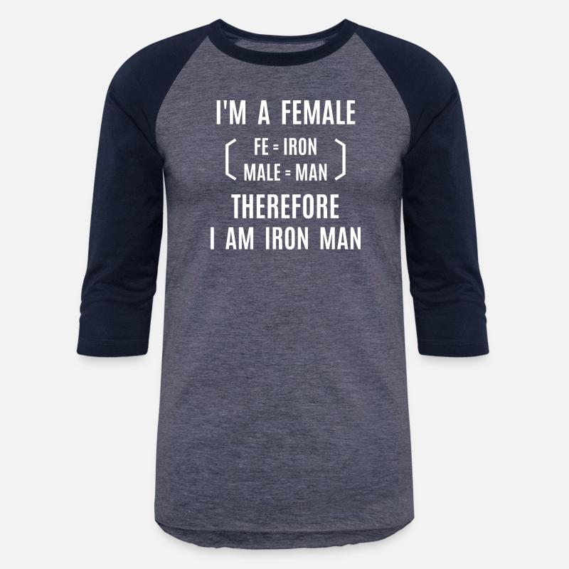 I'm A Female Therefore I Am Iron Man (fe+male)