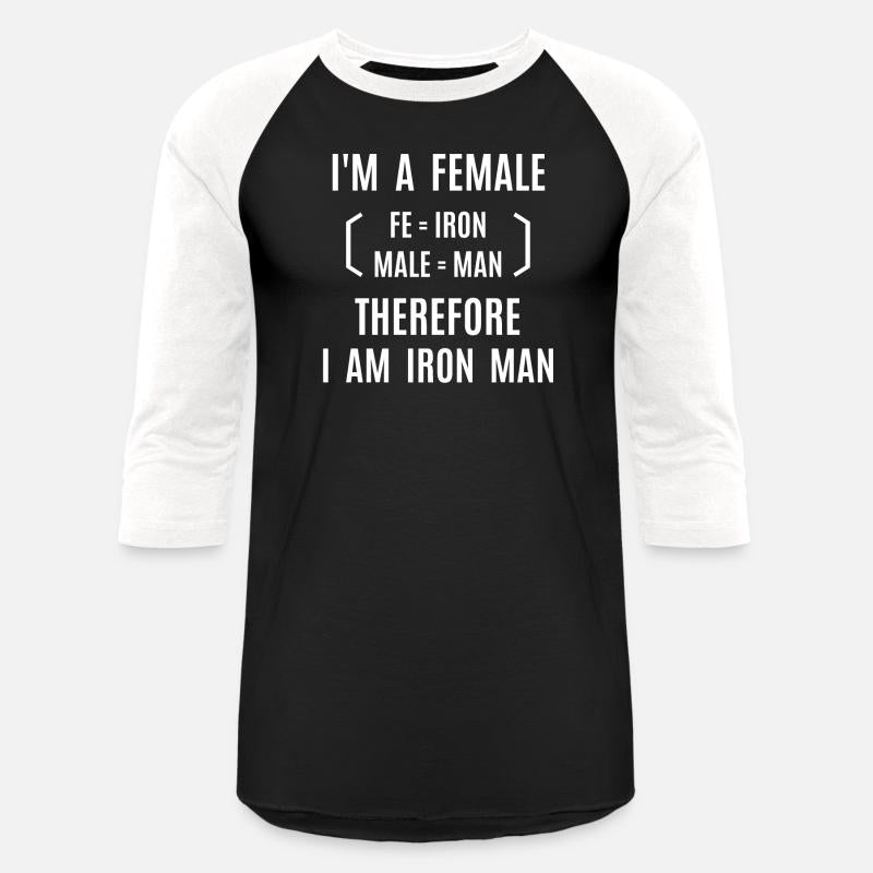 I'm A Female Therefore I Am Iron Man (fe+male)