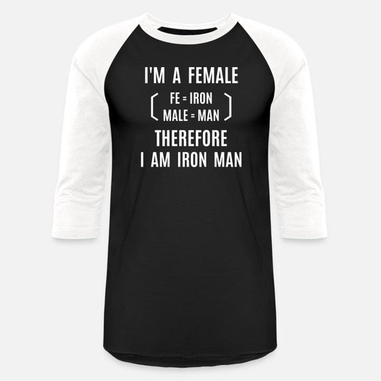 I'm A Female Therefore I Am Iron Man (fe+male)