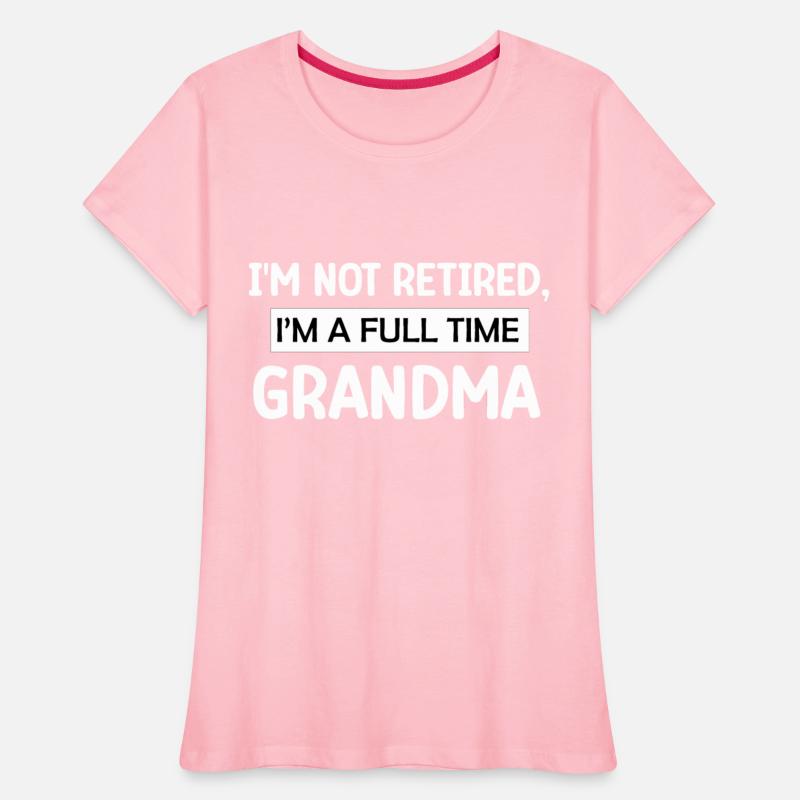 I'm Not Retired I'm a Full Time Grandma