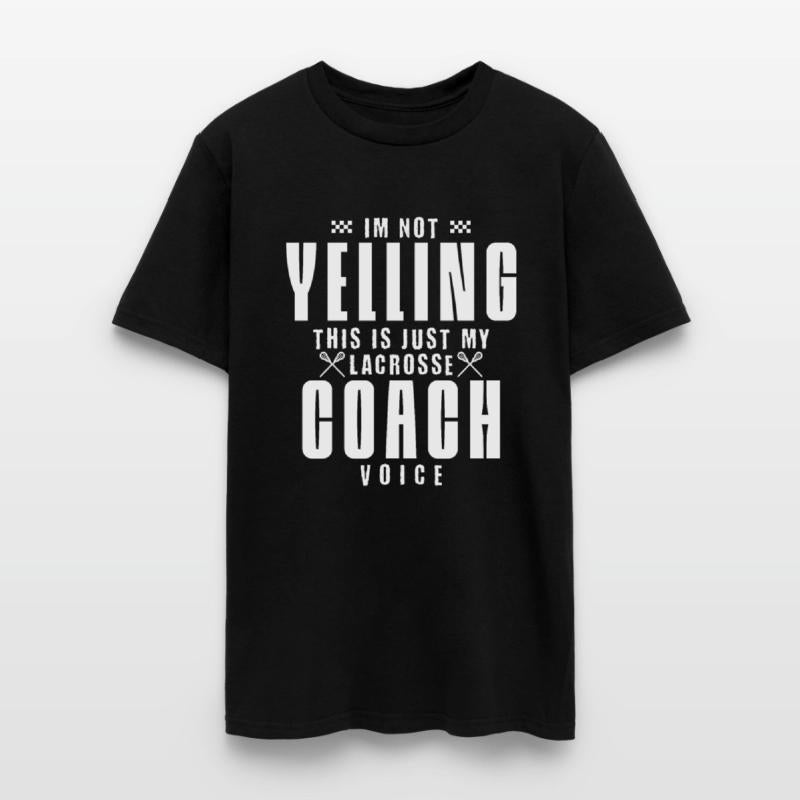 I'm Not Yelling This Is Just My Lacrosse Coach Voi