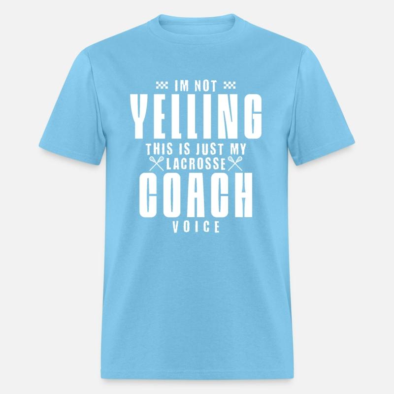 I'm Not Yelling This Is Just My Lacrosse Coach Voi
