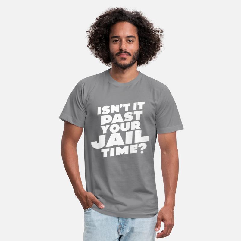 Isn't it past your jail time, Meme T-Shirt