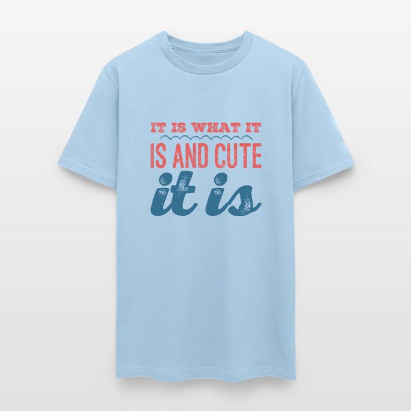 It is What it is And Cute it Is