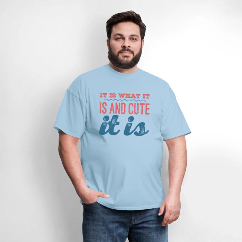 It is What it is And Cute it Is
