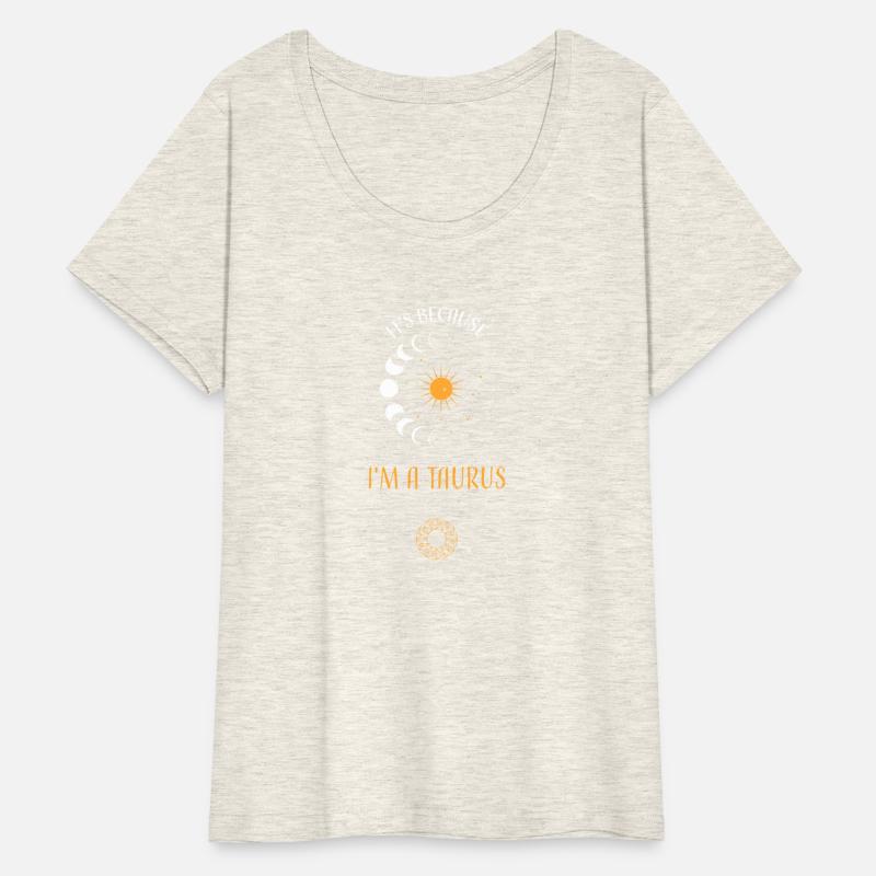 It's Because I'm A Taurus