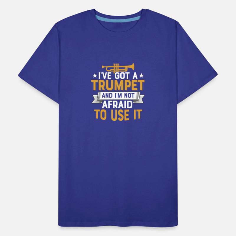 I've Got A Trumpet And I'm Not Afraid To Use It Pl