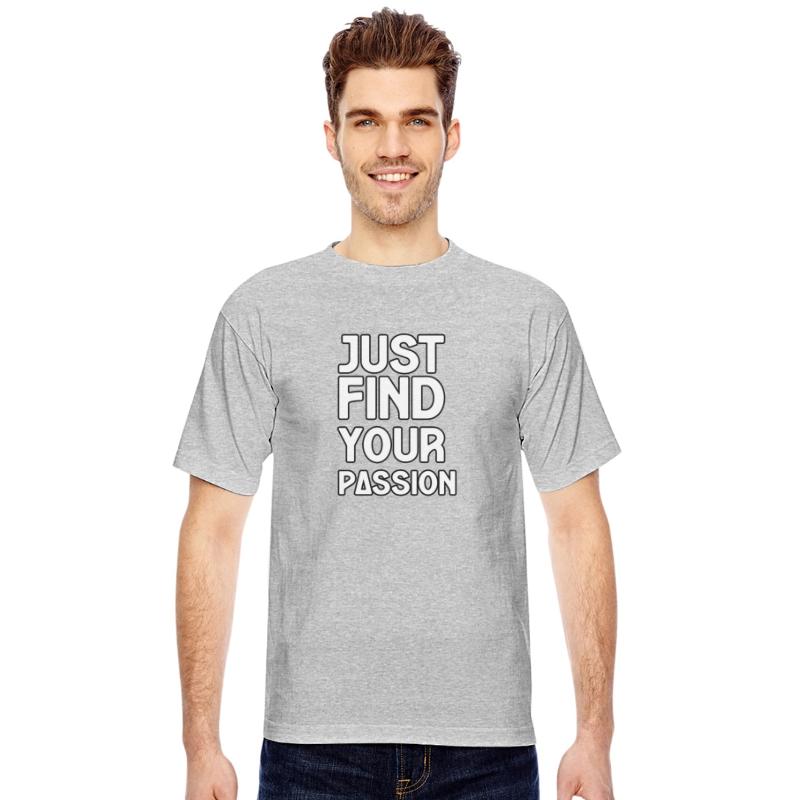 JUST FIND YOUR PASSION TSHIRT SHIRT