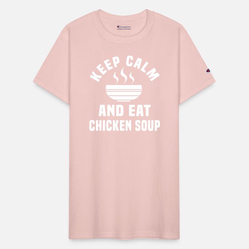 Keep Calm And Eat Chicken Soup