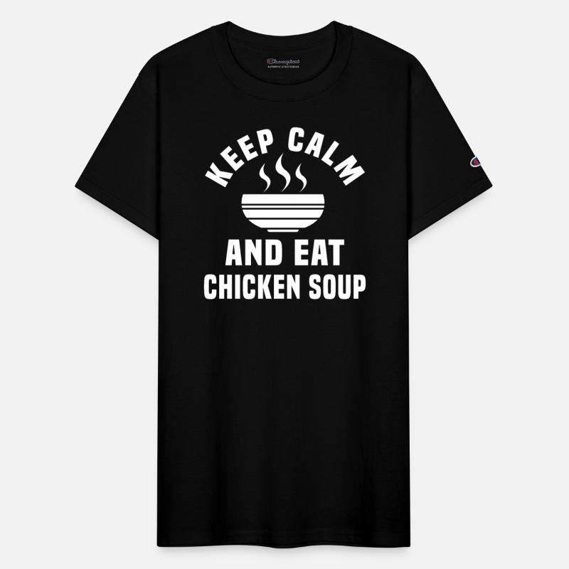 Keep Calm And Eat Chicken Soup