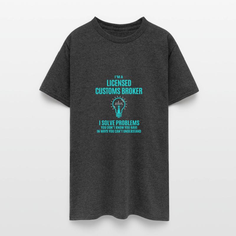 Licensed Customs Broker T Shirt - I Solve Problems