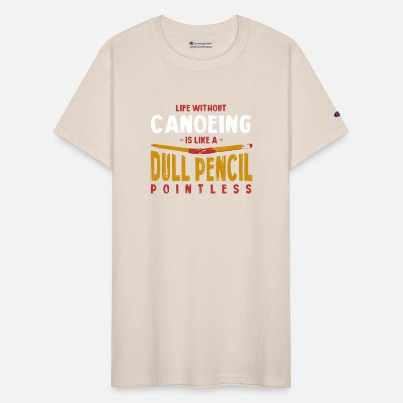 Life Without Canoeing Is Like a Dull Pencil Funny