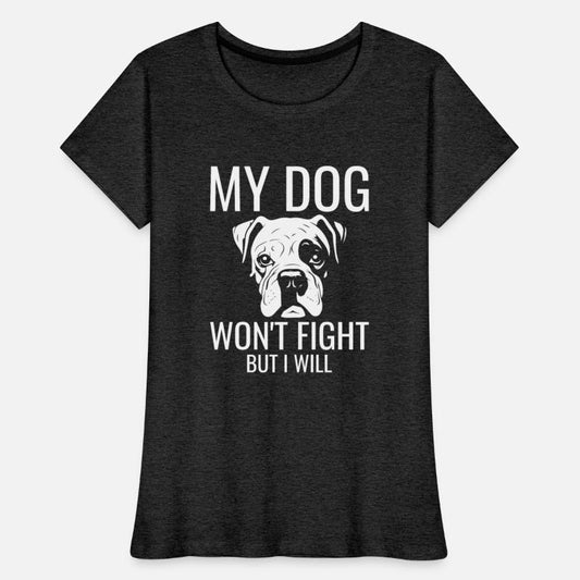 My dog won t fight but I will