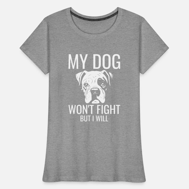My dog won t fight but I will