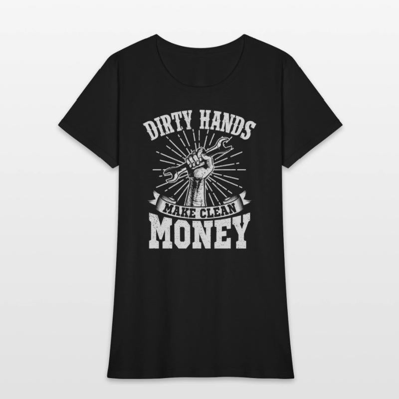My Hands May Be Dirty But My Money Is Clean