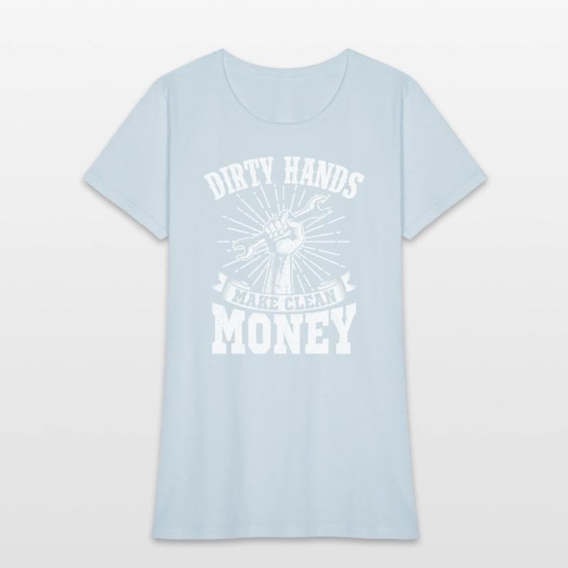 My Hands May Be Dirty But My Money Is Clean