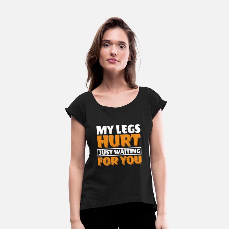 My Legs Hurt Just Waiting For You 19