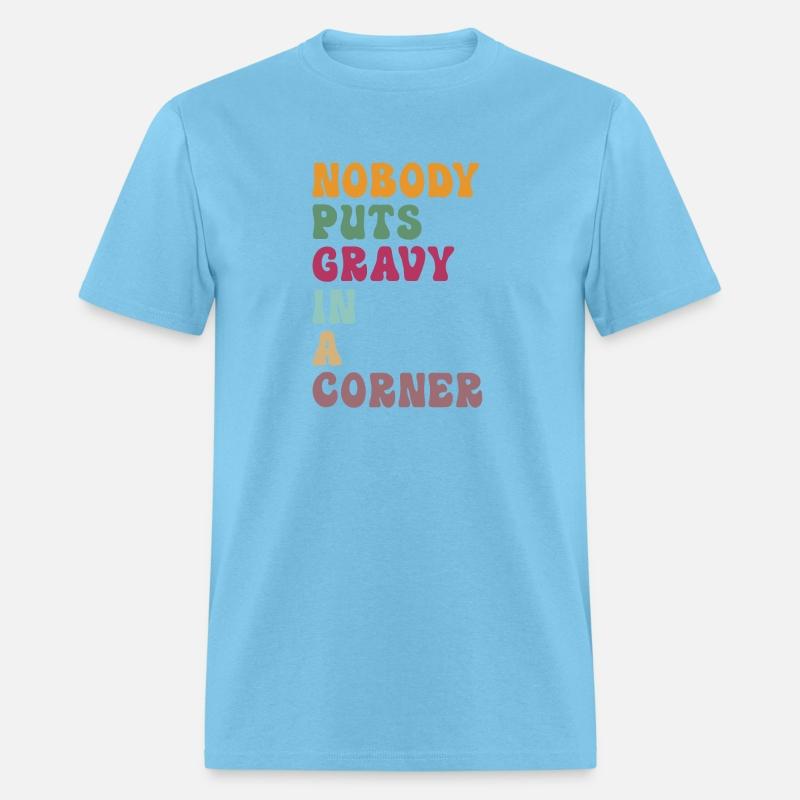 Nobody Puts Gravy In a Corner Funny Thanksgiving