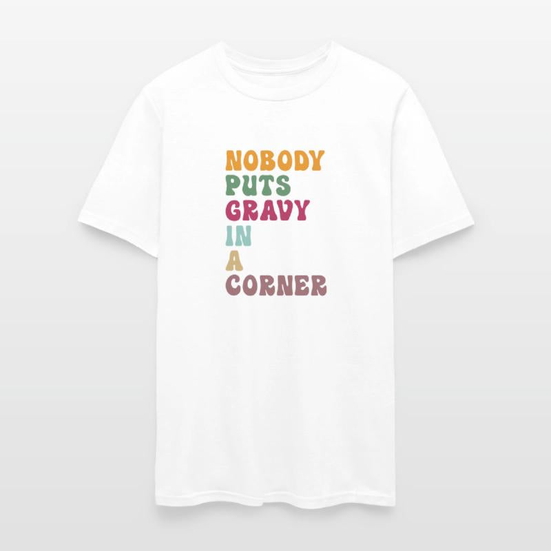 Nobody Puts Gravy In a Corner Funny Thanksgiving