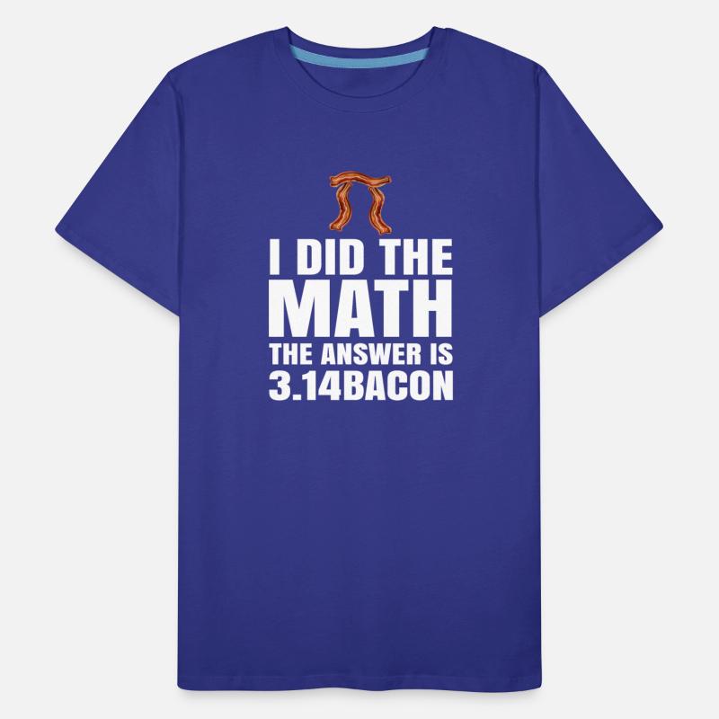 Pi Day I Did The Math Answer Is Bacon Funny Math