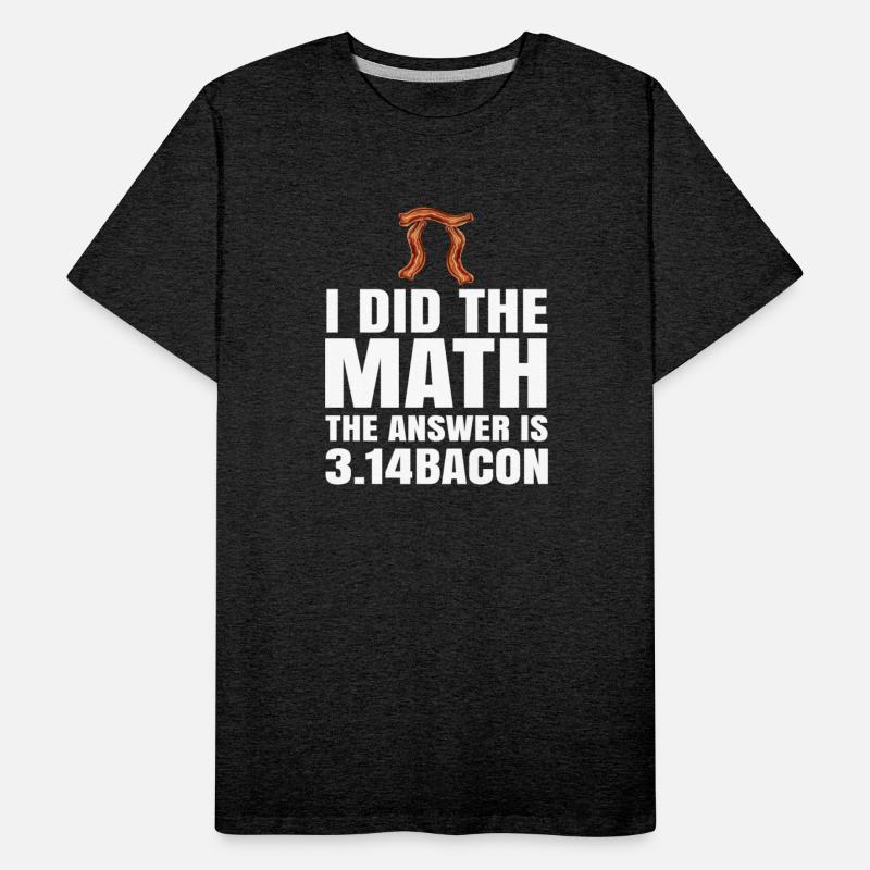 Pi Day I Did The Math Answer Is Bacon Funny Math