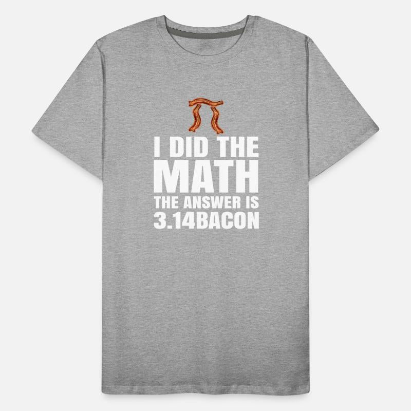 Pi Day I Did The Math Answer Is Bacon Funny Math