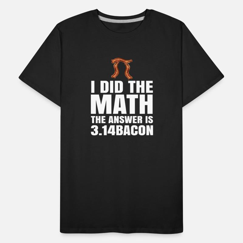 Pi Day I Did The Math Answer Is Bacon Funny Math