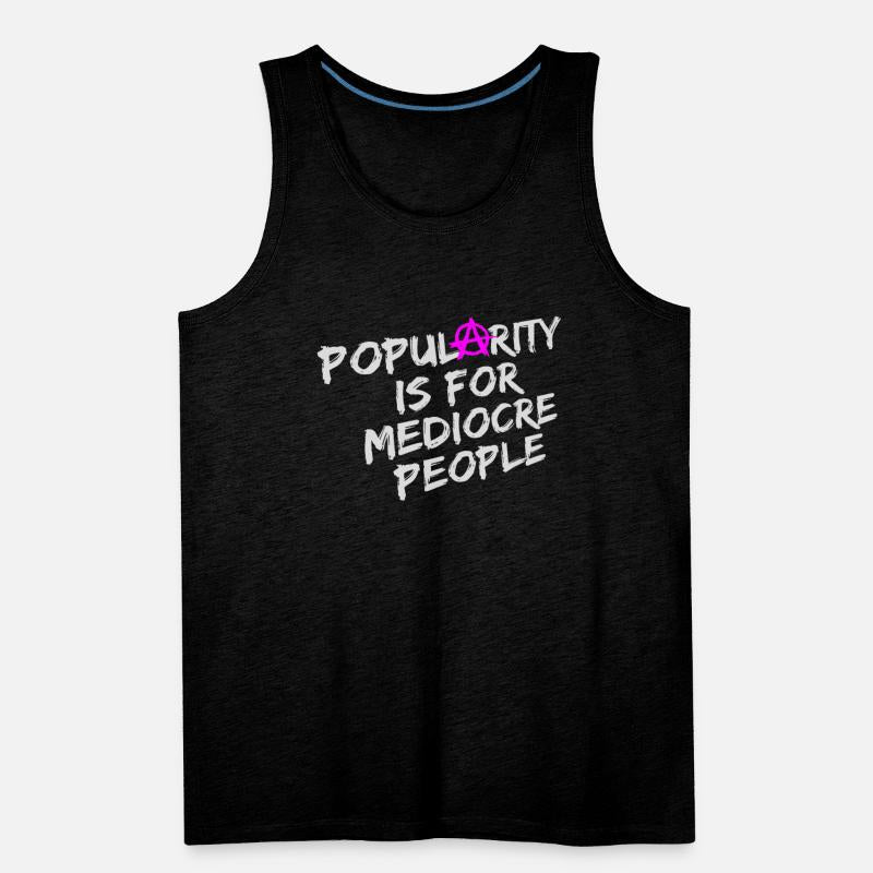 Popularity Is For Mediocre People