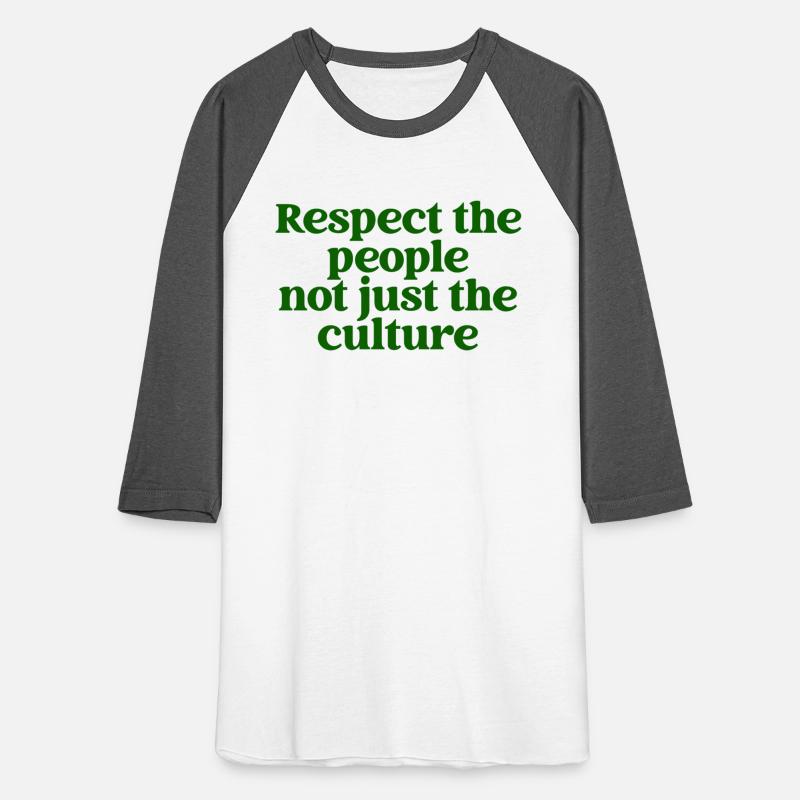 Respect The People Not Just The Culture Apparel