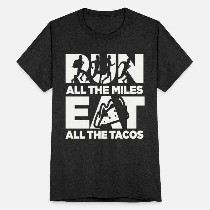 Run All The Miles Eat All The Tacos Cool Quotes