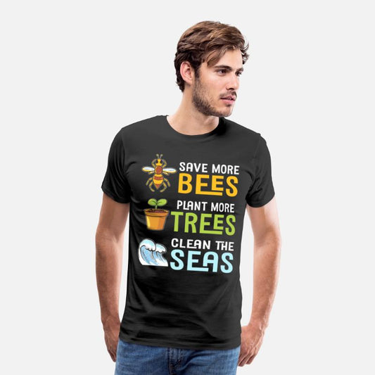 Save More Bees Plant More Trees Clean The Seas
