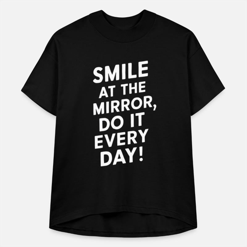 Smile At The Mirror Do It Every Day