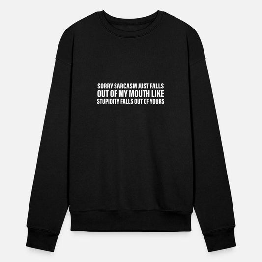 SORRY SARCASM JUST FALLS OUT OF MY MOUTH