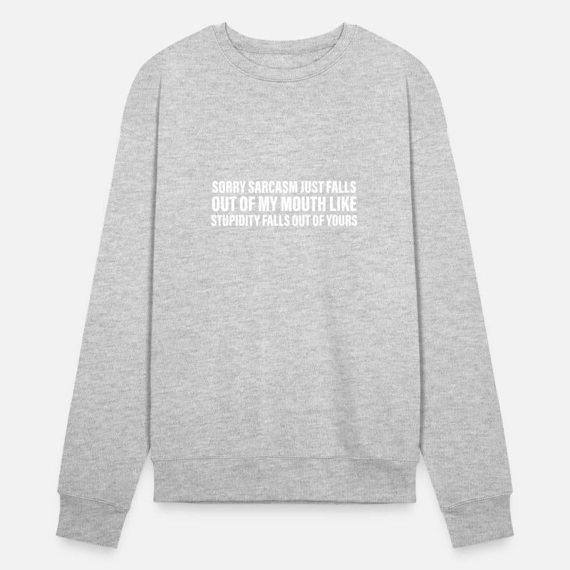 SORRY SARCASM JUST FALLS OUT OF MY MOUTH