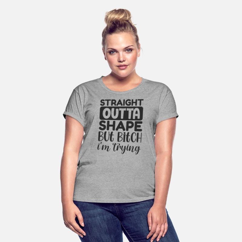 Straight Outta Shape But Bitch I m Trying