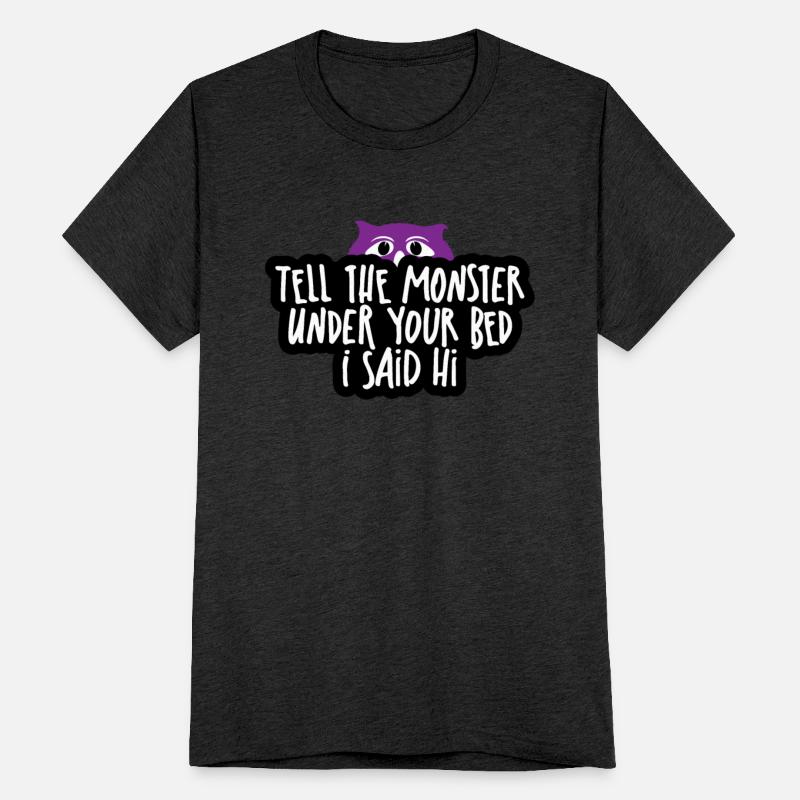 Tell the Monster Under Your Bed I Said Hi