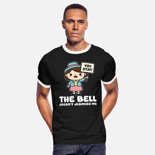 THE BELL DOESN'T DISMISS ME - TEACHER GIFT