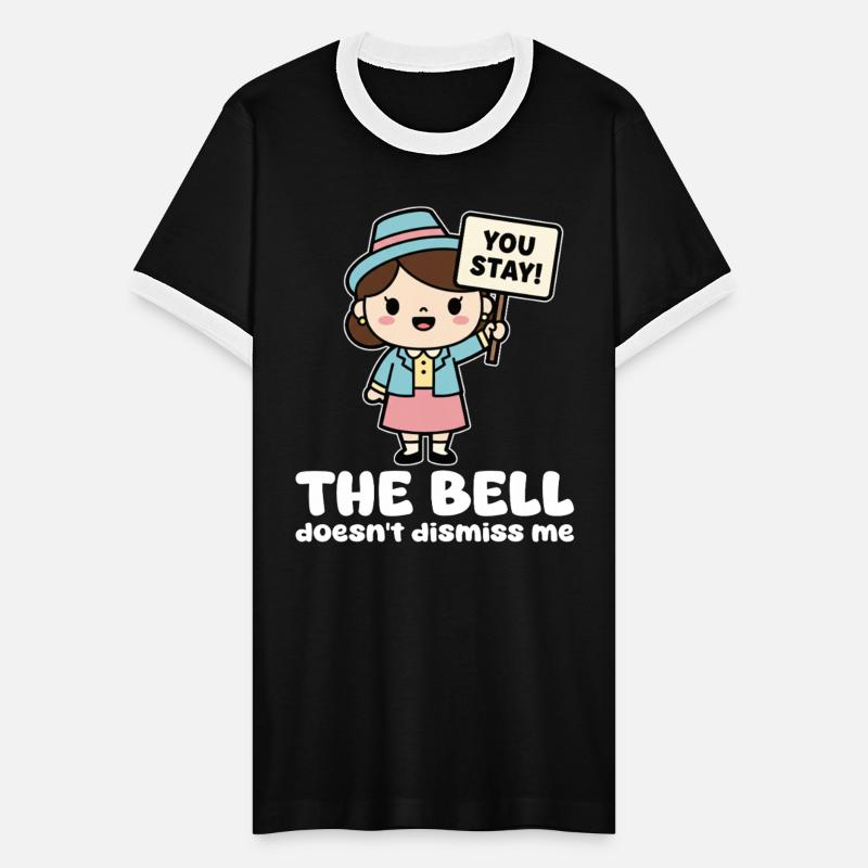 THE BELL DOESN'T DISMISS ME - TEACHER GIFT