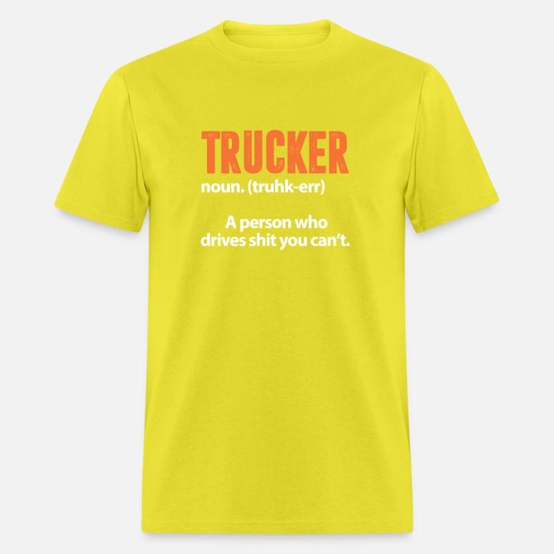 Trucker Definition A Person Who Drives You Can't