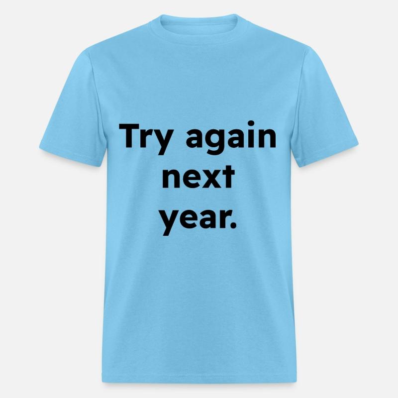 Try Again Next Year Shirt, Funny Fail Loading Tee