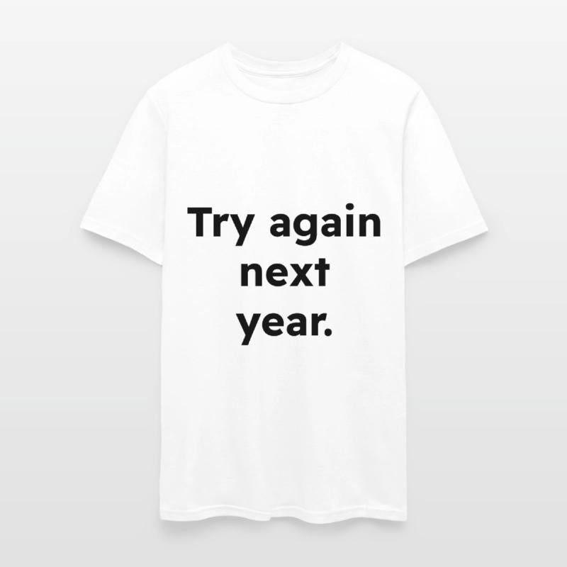 Try Again Next Year Shirt, Funny Fail Loading Tee