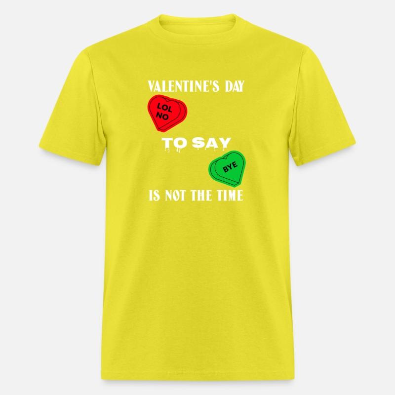 VALENTINE S DAY IS NOT THE TIME TO SAY BYE