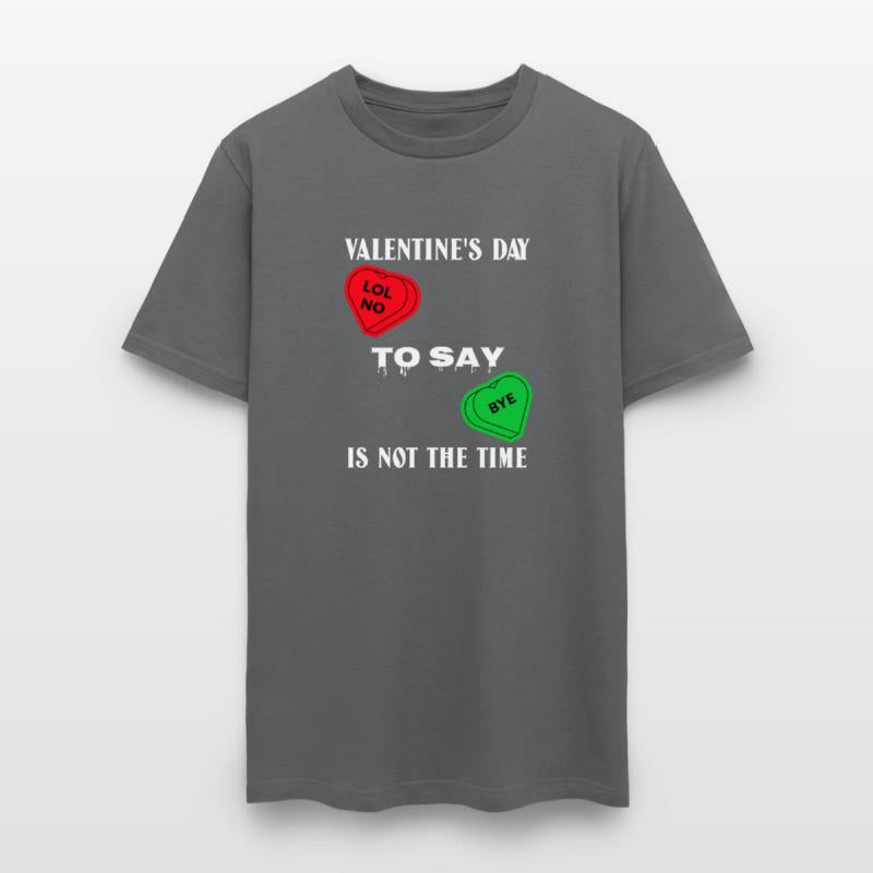 VALENTINE S DAY IS NOT THE TIME TO SAY BYE