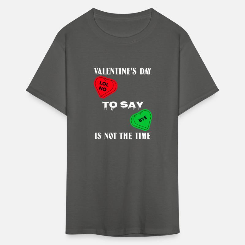 VALENTINE S DAY IS NOT THE TIME TO SAY BYE