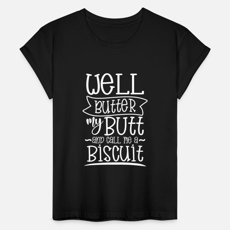 Well butter my butt and call me a biscuit