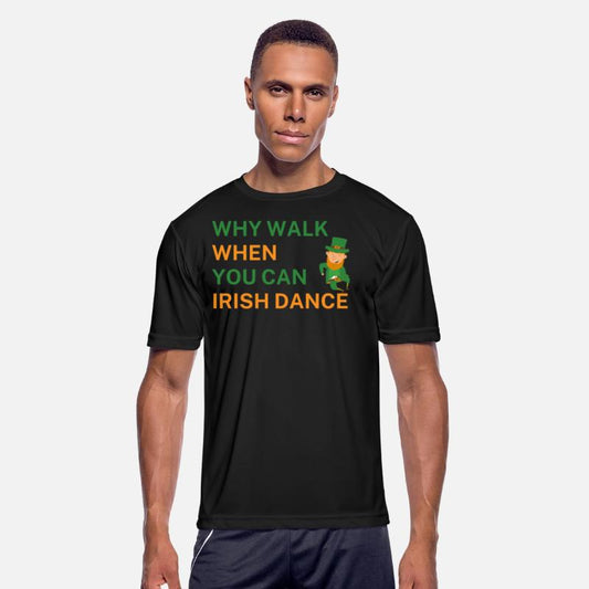 Why Walk When You Can Irish Dance St Patty's Day S