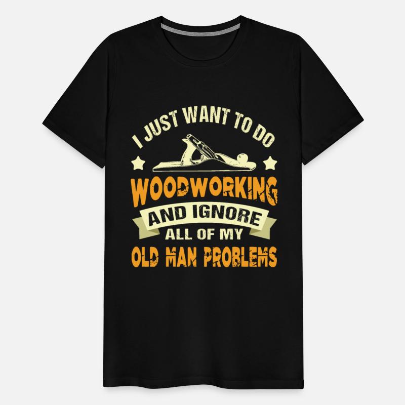 Woodworking And Ignore All Of My Old Man Problems