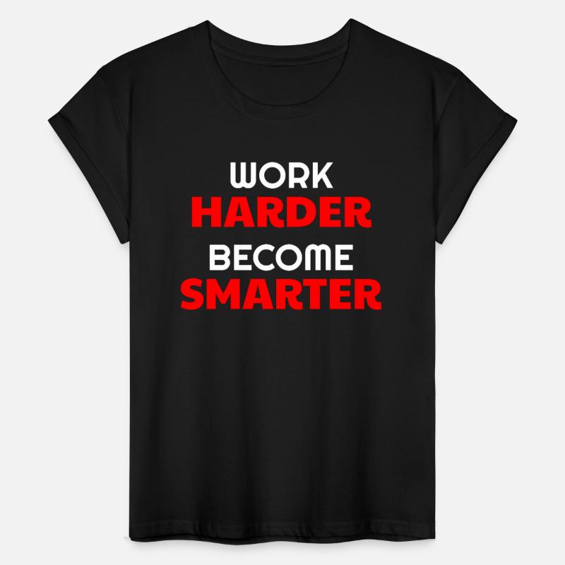 WORK HARDER BECOME SMARTER